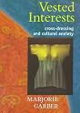 Vested Interests: Cross-dressing and Cultural Anxiety