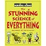 The Stunning Science of Everything (Horrible Science)