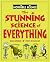 The Stunning Science of Everything (Horrible Science)