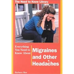 Everything You Need to Know About Migraines and Other Headaches (Need to Know Library)