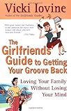 The Girlfriends' Guide to Getting your Groove Back (Girlfriends' Guides)