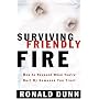 Surviving Friendly Fire How To Respond When You're Hurt By Someone You Trust