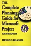 The Complete Planning Guide for Microsoft Project, For Windows 95 and Windows 3.1