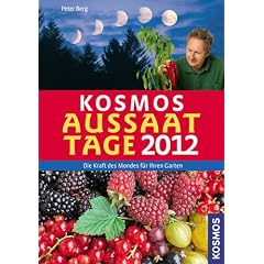 Kosmos Aussaattage 2012: Die Kraft des Mondes f�r Ihren Garten