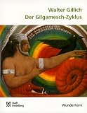 Der Gilgamesch- Zyklus - Walter Gillich
