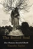 The Buried Soul: How Humans Invented Death