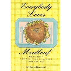 Everybody Loves Meatloaf: More Than 100 Recipes for Loaves and Fixings