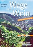 Wege zum Wein: Die Ahr - Mit dem Rotweinwanderweg! - Barbara Otzen, Hans Otzen