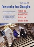 Overcoming Your Strengths: 8 Reasons Why Successful People Derail and How to Remain on Track