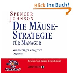 Die M�use-Strategie f�r Manager: Ver�nderungen erfolgreich begegnen - Gesprochen von Heikko Deutschmann
