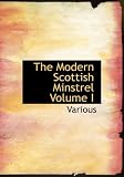 The Modern Scottish Minstrel, Volume VI
The Songs of Scotland of the Past Half Century