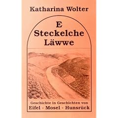 E Steckelche L�wwe. Geschichte in Geschichten von Eifel - Mosel - Hunsr�ck