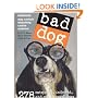 Bad Dog: 278 Outspoken, Indecent, and Overdressed Dogs