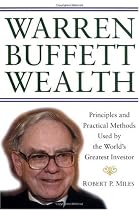 Warren Buffett Wealth: Principles and Practical Methods Used by the World's Greatest Investor