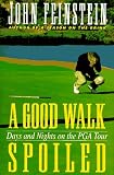 A Good Walk Spoiled: Days and Nights on the PGA Tour