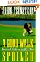 A Good Walk Spoiled: Days and Nights on the Pga Tour