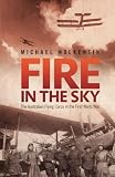 Fire in the Sky: The Australian Flying Corps in the First World War