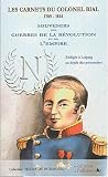 Les Carnets du colonel Bial (1789-1814) : Souvenirs des guerres de la Révolution et de l'Empire rédigés à Leipzig au dépôts des prisonniers Les Carnets du colonel Bial (1789-1814) : Souvenirs des guerres de la Révolution et de l'Empire rédigés à Leipzig au dépôts des prisonniers
