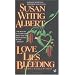 Love Lies Bleeding: a China Bayles Mystery (West Coast Crime)