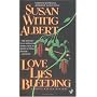 Love Lies Bleeding: a China Bayles Mystery (West Coast Crime)