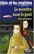 K�vin et les Magiciens, tome 7 : Le Monstre sous le pont