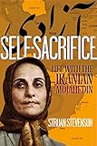 Self-sacrifice : life with the Iranian Mojahedin