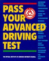 Pass Your Advanced Driving Test: The Official Institute of Advanced Motorists Manual (Institute of Advanced Motoring)