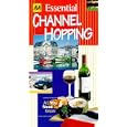 Aa Essential Channel Hopping (Aaa Essential Travel Guide Series) by Automobile Association (Great Britain)