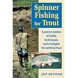 Spinner Fishing For Trout: A Proven System of Tackle, Techniques, and Strategies for Catching Trout