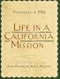 Life in a California Mission: Monterey in 1786