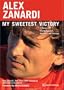 Alex Zanardi: My Sweetest Victory: A Memoir of Racing Success, Adversity, and Courage