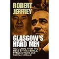 Glasgow's Hard Men: True Crime from the Files of The Herald, Evening Times and Sunday Herald