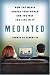Mediated: How the Media Shapes Your World And the Way We Live in It