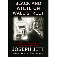 Black and White on Wall Street: The Untold Story of the Man Wrongly Accused of Bringing Down Kidder Peabody: Joseph Jett, Sabra Chartrand