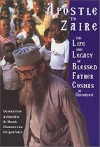 Apostle to Zaire: The Life & Legacy of Blessed Father Cosmas of Grigoriou