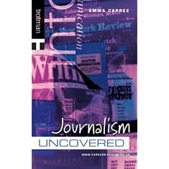 Journalism Uncovered (Careers Uncovered)