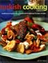 Turkish Cooking: Classic traditions, Fresh ingredients, Authentic flavours, Aromatic recipes