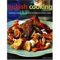 Turkish Cooking: Classic traditions, Fresh ingredients, Authentic flavours, Aromatic recipes