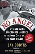 No Angel: My Harrowing Undercover Journey to the Inner Circle of the Hells Angels
