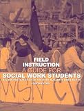 Field Instruction: A Guide for Social Work Students