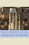 The Roman Forum by David Watkins The Roman Forum by David Watkins