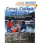 Camps, Cottages and Cabins: Tips and Ideas for Getting the Most Out of Your Seasonal Home