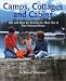 Camps, Cottages and Cabins: Tips and Ideas for Getting the Most Out of Your Seasonal Home