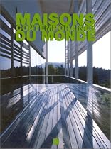 Contemporary Houses Of The World - Maisons contemporaines du monde - Moderne H&auml;user Aus Aller Welt (&eacute;dition trilingue)