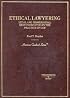 Ethical Lawyering: Legal and Professional Responsibilities in the Practice of Law (University Casebook Series)