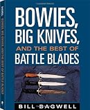Bowies, Big Knives, And The Best Of Battle Blades