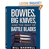 Bowies, Big Knives, And The Best Of Battle Blades