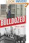 Bulldozed:'Kelo,' Eminent Domain and the American Lust for Land