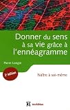Donner du sens à sa vie grâce à l\'ennéagramme : Naître à soi-même