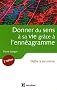 Donner du sens � sa vie gr�ce � l'enn�agramme : Na�tre � soi-m�me